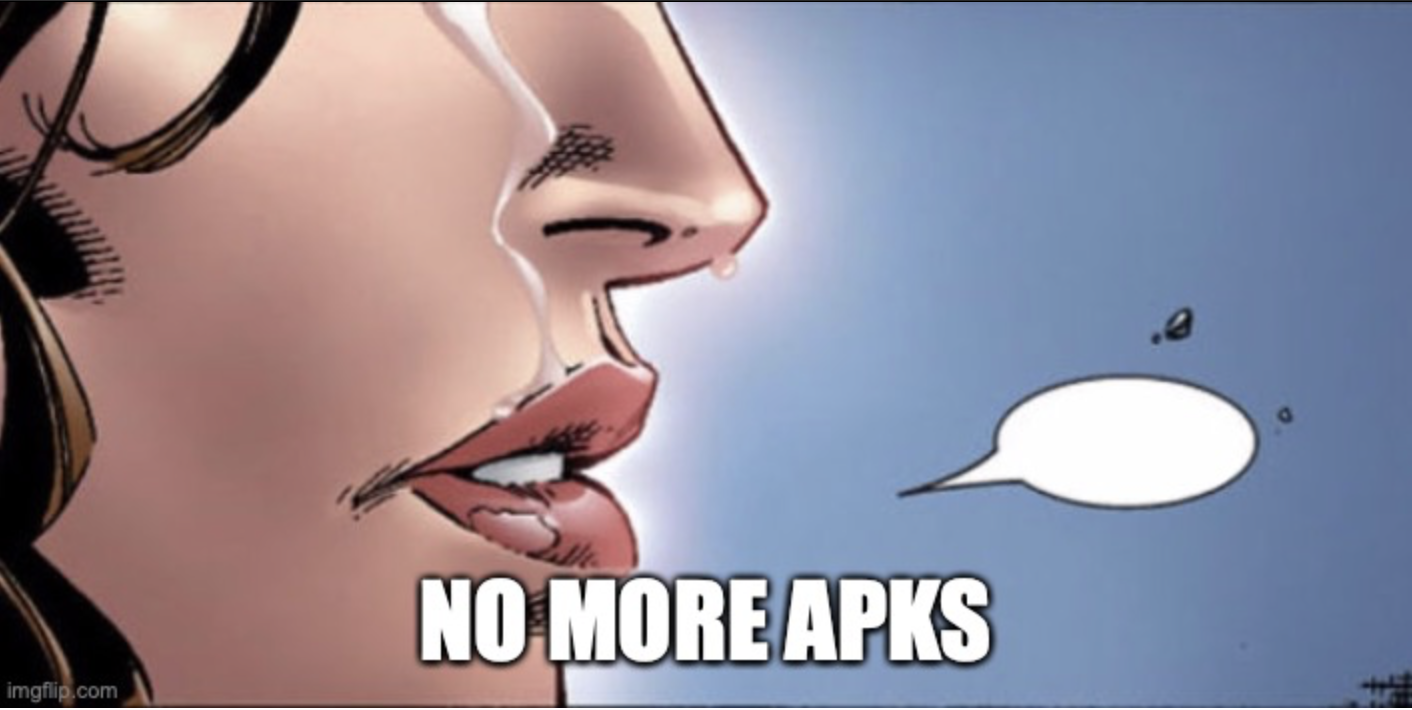 No more APKs